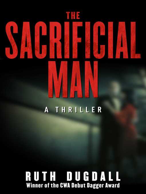 Title details for The Sacrificial Man: a Thriller by Ruth Dugdall - Available